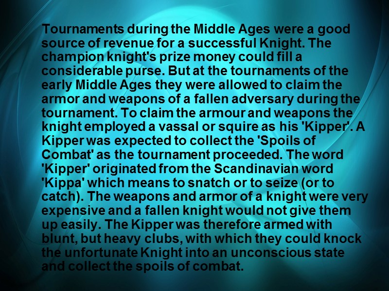 Tournaments during the Middle Ages were a good source of revenue for a successful